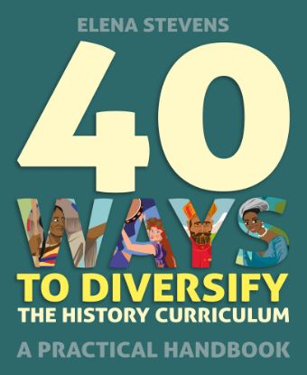 Picture of 40 Ways to Diversify the History Curriculum